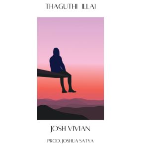 Album THAGUTHI ILLAI (Reprise) oleh Josh Vivian
