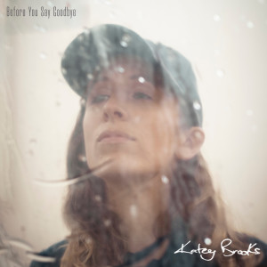 Katey Brooks的专辑Before You Say Goodbye