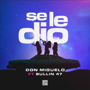 ดาวน์โหลดและฟังเพลง Se Le Dio พร้อมเนื้อเพลงจาก Don Miguelo
