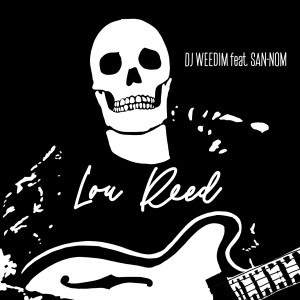 收听DJ Weedim的Lou Reed (Explicit)歌词歌曲