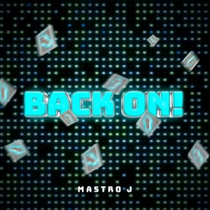 Listen to Back On! song with lyrics from Mastro J