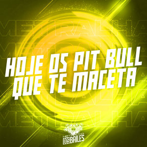 收聽MC GW的Hoje os Pit Bull Que Te Maceta (Explicit)歌詞歌曲