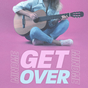 Listen to Get Over song with lyrics from Mindme