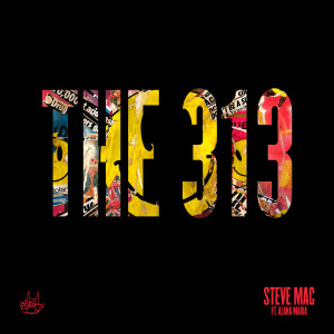 ดาวน์โหลดและฟังเพลง The 313 (Edit) พร้อมเนื้อเพลงจาก Steve Mac