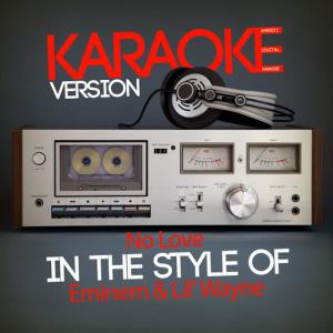 收聽Ameritz Digital Karaoke的No Love (In the Style of Eminem & Lil' Wayne) (Karaoke Version)歌詞歌曲