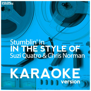 ดาวน์โหลดและฟังเพลง Stumblin' In (In the Style of Suzi Quatro & Chris Norman) [Karaoke Version] (Karaoke Version) พร้อมเนื้อเพลงจาก Ameritz Digital Karaoke