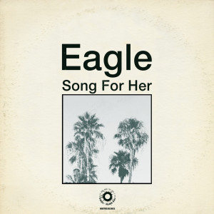 ดาวน์โหลดและฟังเพลง Song For Her พร้อมเนื้อเพลงจาก Eagle