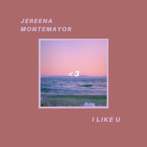 อัลบัม I Like U ศิลปิน Jereena Montemayor