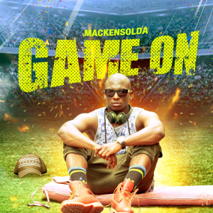 ดาวน์โหลดและฟังเพลง Game On พร้อมเนื้อเพลงจาก Mackensolda