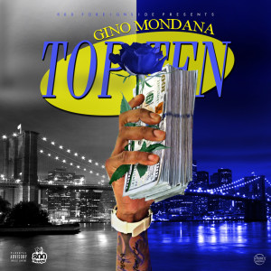 收听Gino Mondana的Top Ten (Explicit)歌词歌曲