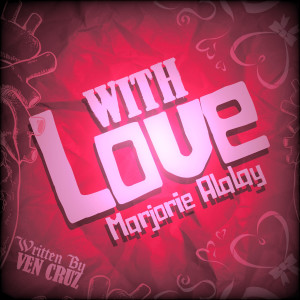 Listen to With Love song with lyrics from Marjorie Alalay