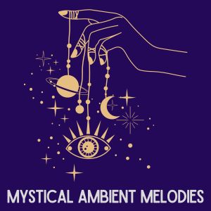 Album Mystical Ambient Melodies from 