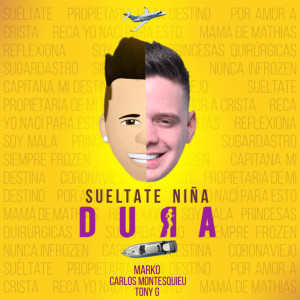 Listen to Sueltate Niña Dura song with lyrics from Marko