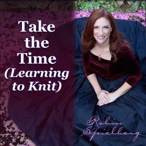 Take the Time (Learning to Knit) [Remastered]