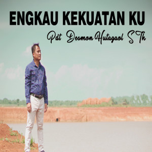 Listen to Engkau Kekuatanku song with lyrics from Pdt.Desmon Hutagaol S.th