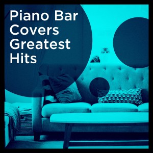 Piano Bar Covers Greatest Hits