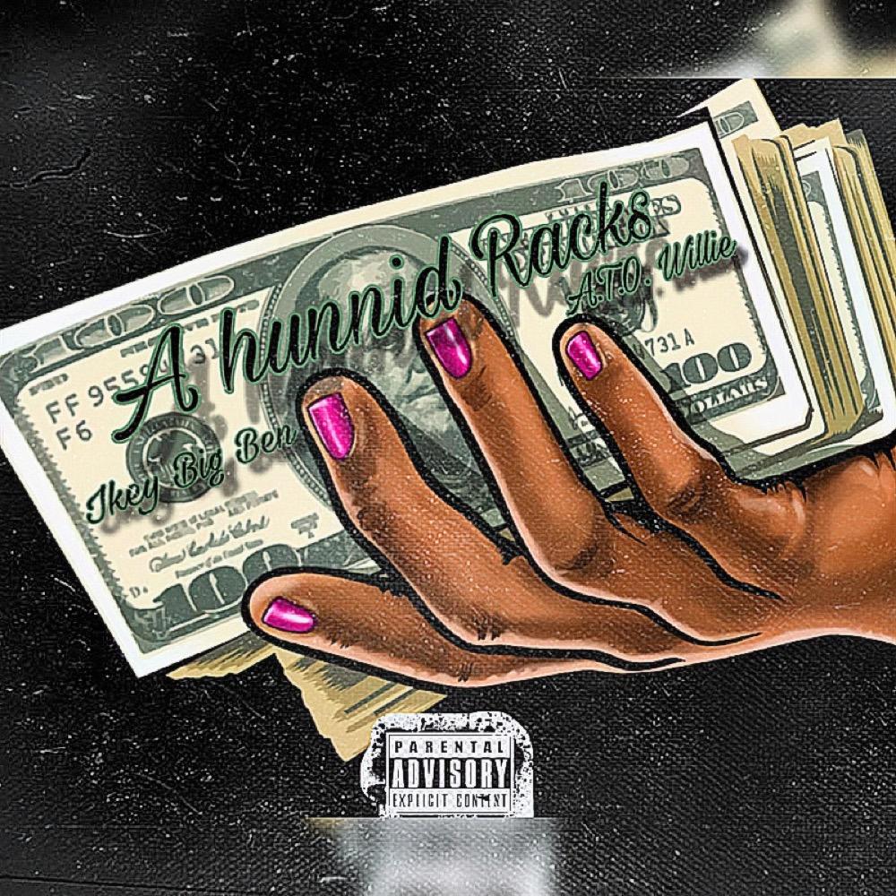 A Hunnid Racks (feat. A.T.O Willie) (Explicit)