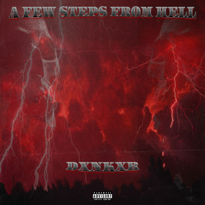 Listen to A Few Steps from Hell (Explicit) song with lyrics from DXNKXR