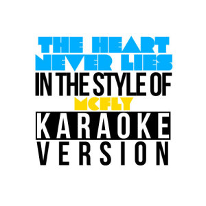 Karaoke - Ameritz的專輯The Heart Never Lies (In the Style of Mcfly) [Karaoke Version] - Single
