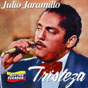 收聽Julio Jaramillo的Porque (Pasillo de Ecuador)歌詞歌曲