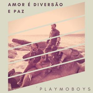 收听Playmoboys的Tudo Que o Tempo Não Pode Apagar歌词歌曲