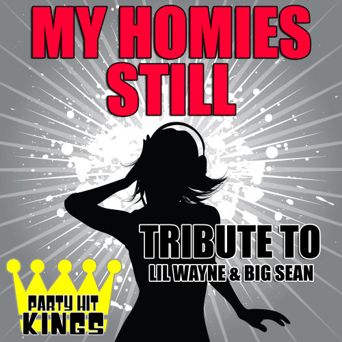 My Homies Still (Tribute to Lil Wayne & Big Sean) (Explicit)