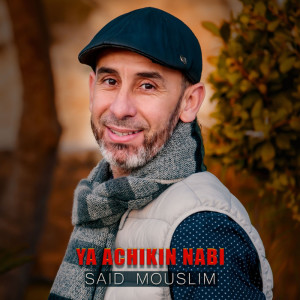 Dengarkan Ya Achikin Nabi lagu dari Said Mouslim dengan lirik