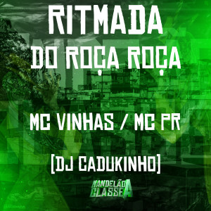 收聽MC PR的Ritmada do Roça Roça (Explicit)歌詞歌曲