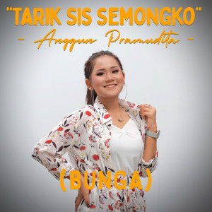 Album Tarik Sis Semongko (Bunga) from Anggun Pramudita