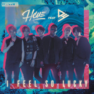 ดาวน์โหลดและฟังเพลง I Feel So Lucky พร้อมเนื้อเพลงจาก DJ Hcue