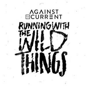Against the Current的專輯Running With The Wild Things