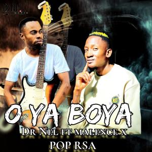 收聽Dr Nel的O ya boya (feat. Malence, Pop SA & Kat SA)歌詞歌曲