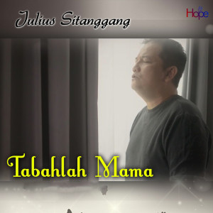 收听Julius Sitanggang的Tabahlah Mama歌词歌曲