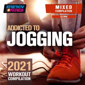 Album Addicted To Jogging 2021 Workout Compilation (15 Tracks Non-Stop Mixed Compilation For Fitness & Workout - 128 Bpm) oleh Various Artists