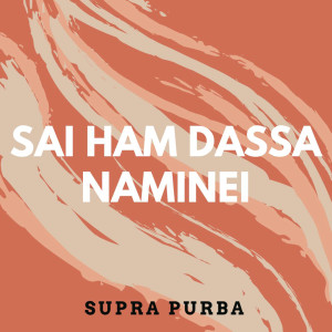 Dengarkan Sai Ham Dassa Naminei lagu dari Supra Purba dengan lirik