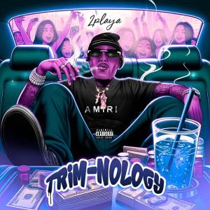 2playa的專輯TRIM-NOLOGY (Deluxe) [Explicit]