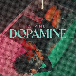 Listen to Dopamine song with lyrics from Tatane