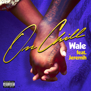 ดาวน์โหลดและฟังเพลง On Chill (feat. Jeremih) (Explicit) พร้อมเนื้อเพลงจาก Wale
