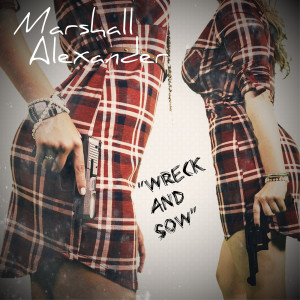 Album Wreck and Sow (Explicit) from Marshall Alexander