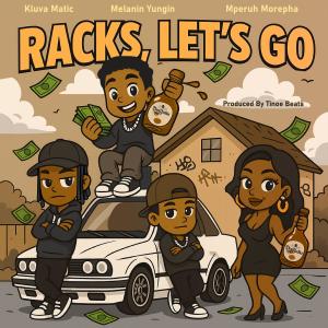 收聽Kluva Matic的Racks, Let's Go! (feat. Melanin Yungin, 'Mperuh Morepha & Tinoe Beats) (Explicit)歌詞歌曲