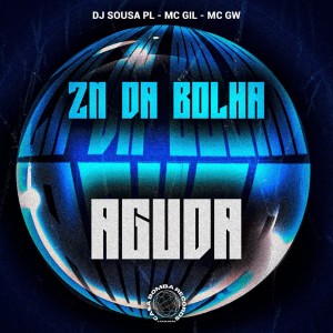 ดาวน์โหลดและฟังเพลง Zn da Bolha Aguda (Explicit) พร้อมเนื้อเพลงจาก DJ Sousa PL