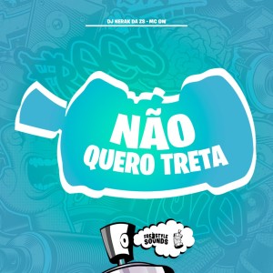 Listen to Não Quero Treta (Explicit) song with lyrics from dj nerak da zs