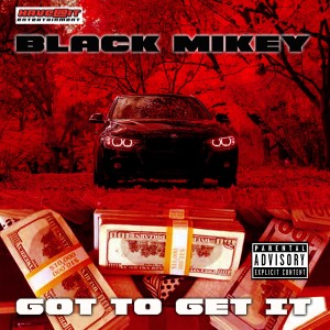 อัลบัม Got To Get It (Explicit) ศิลปิน Black Mikey