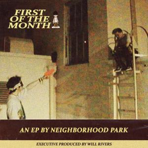 NEIGHBORHOOD PARK的專輯FIRST OF THE MONTH (Explicit)