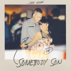 收聽Jade Novah的Somebody Son歌詞歌曲