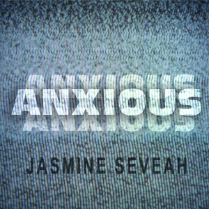 收听Jasmine Seveah的Anxious歌词歌曲