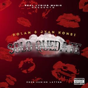 ดาวน์โหลดและฟังเพลง Solo Quédate (Explicit) พร้อมเนื้อเพลงจาก Rolan