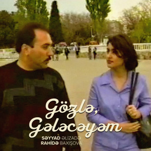 Album Gözlə, Gələcəyəm from Səyyad Əlizadə