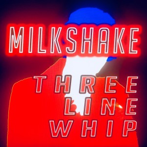 ดาวน์โหลดและฟังเพลง Milkshake พร้อมเนื้อเพลงจาก Three Line Whip