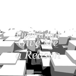 Listen to Give Me a Reason (Explicit) song with lyrics from Fivehunnit